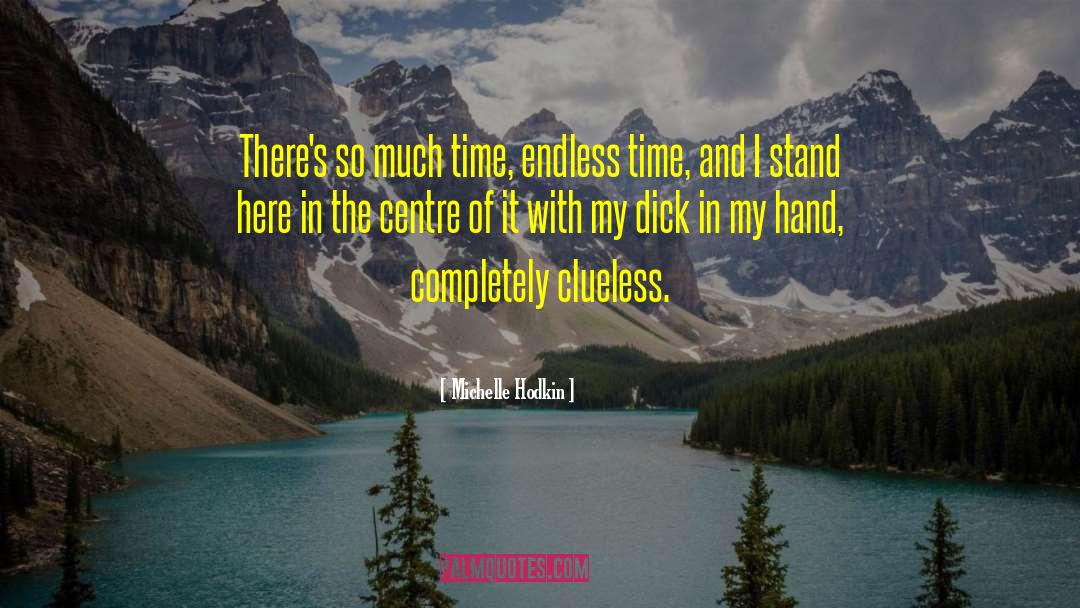 Endless Time quotes by Michelle Hodkin