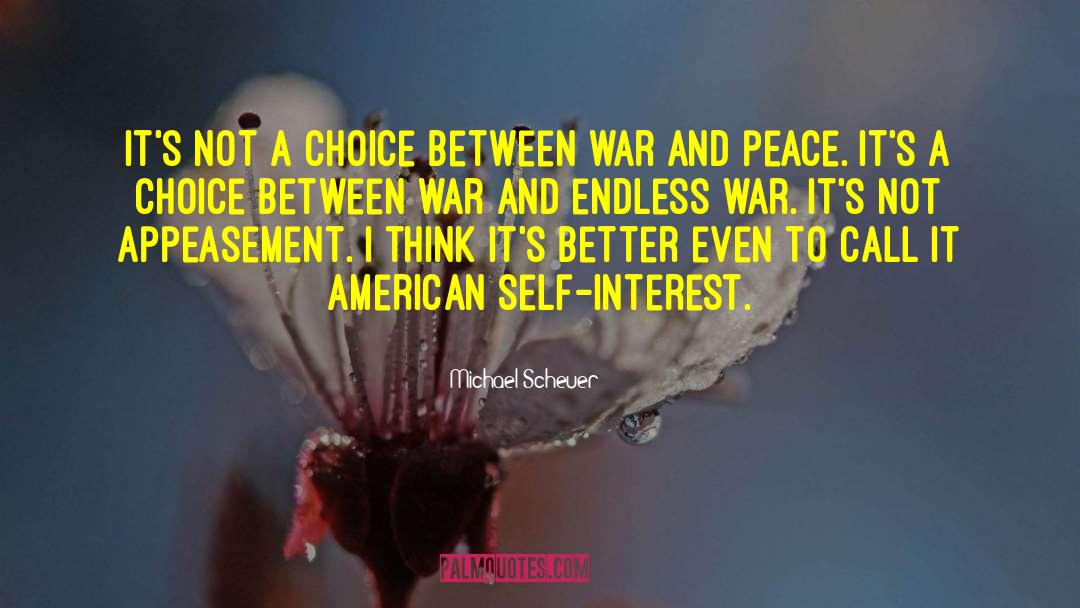 Endless War quotes by Michael Scheuer