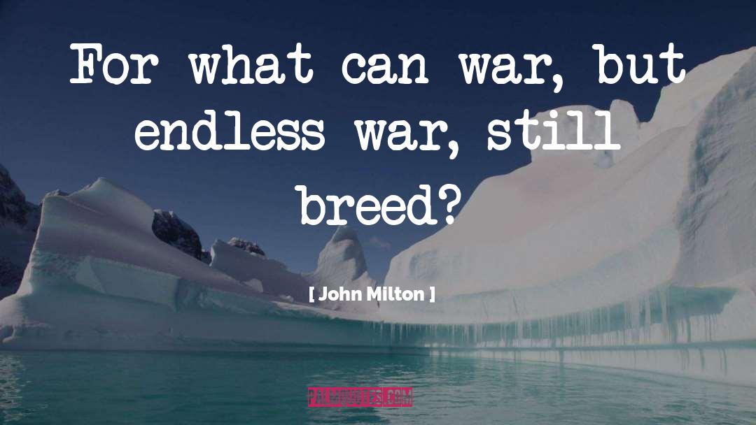 Endless War quotes by John Milton