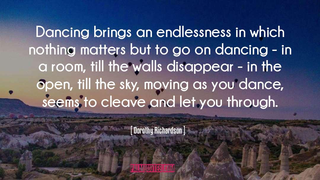 Endlessness quotes by Dorothy Richardson