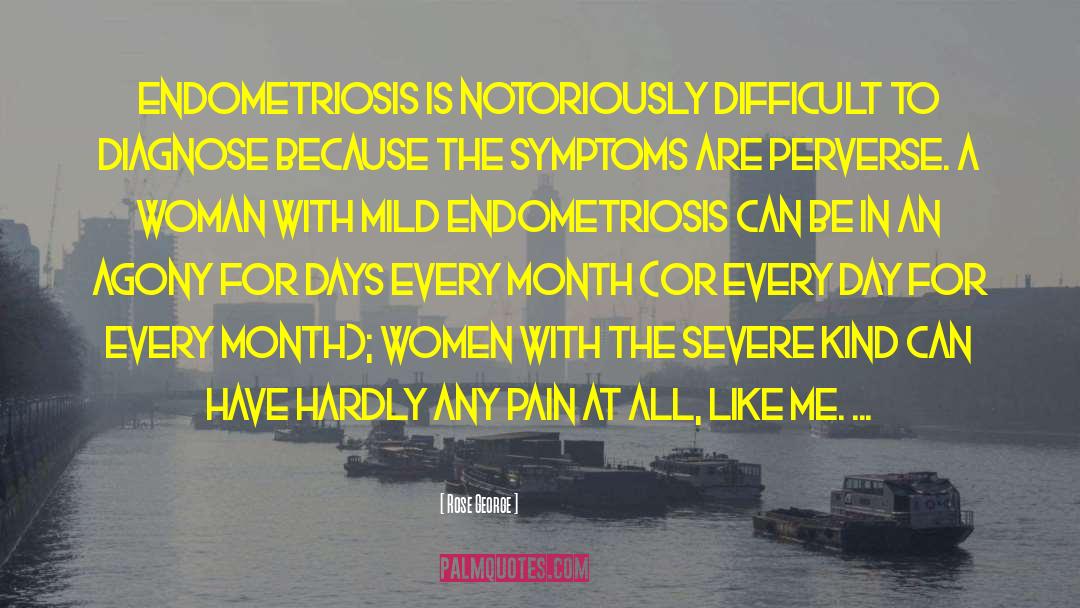 Endometriosis Awareness Month quotes by Rose George