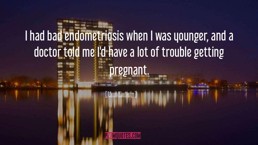 Endometriosis Awareness Month quotes by Liane Moriarty