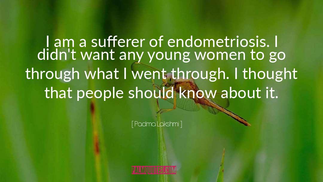 Endometriosis quotes by Padma Lakshmi