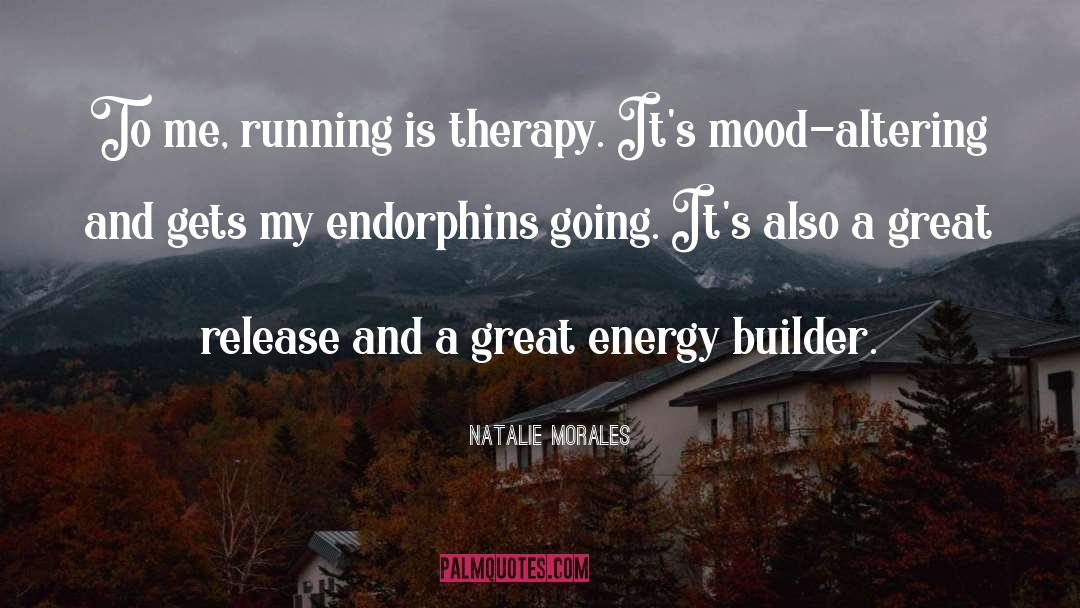 Endorphins quotes by Natalie Morales