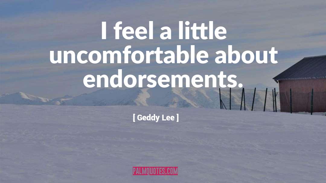 Endorsements quotes by Geddy Lee