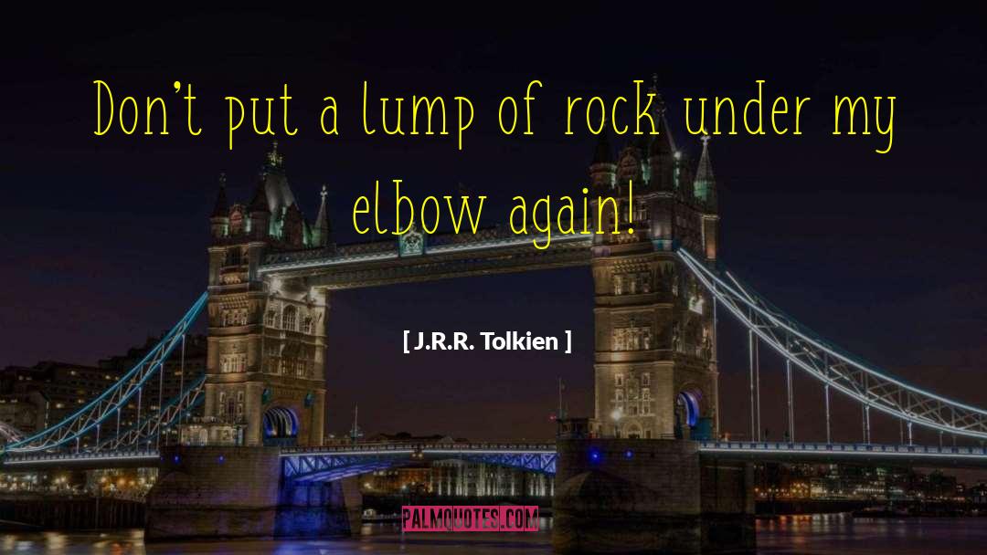 Endoskeletal Elbow quotes by J.R.R. Tolkien