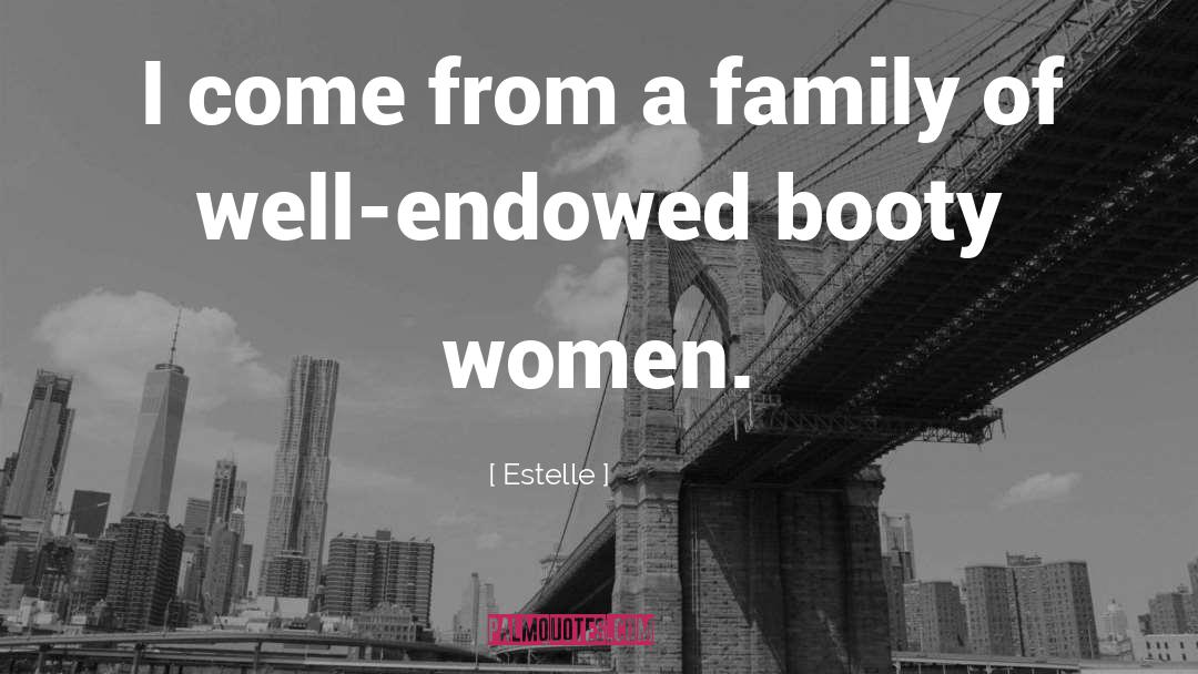 Endowed quotes by Estelle