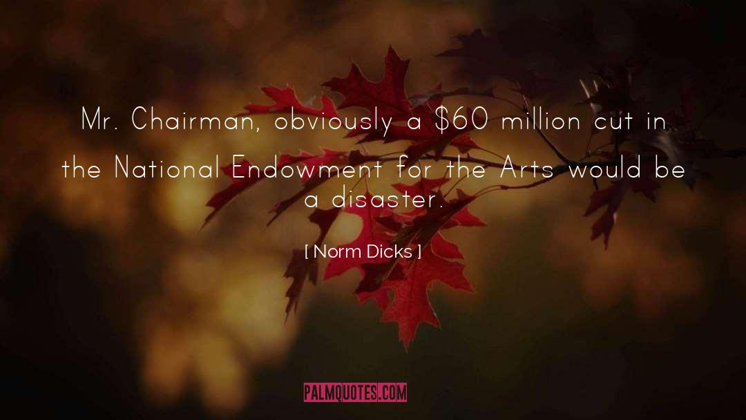 Endowment quotes by Norm Dicks