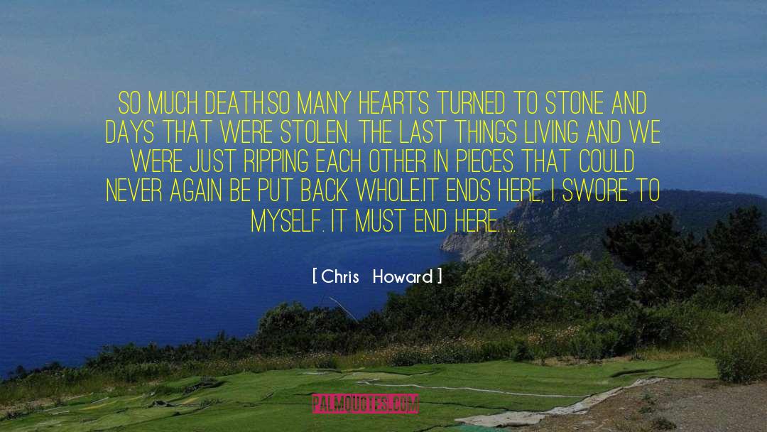 Ends Here quotes by Chris   Howard