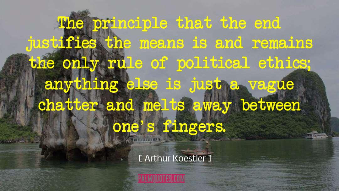 Ends Justify The Means quotes by Arthur Koestler