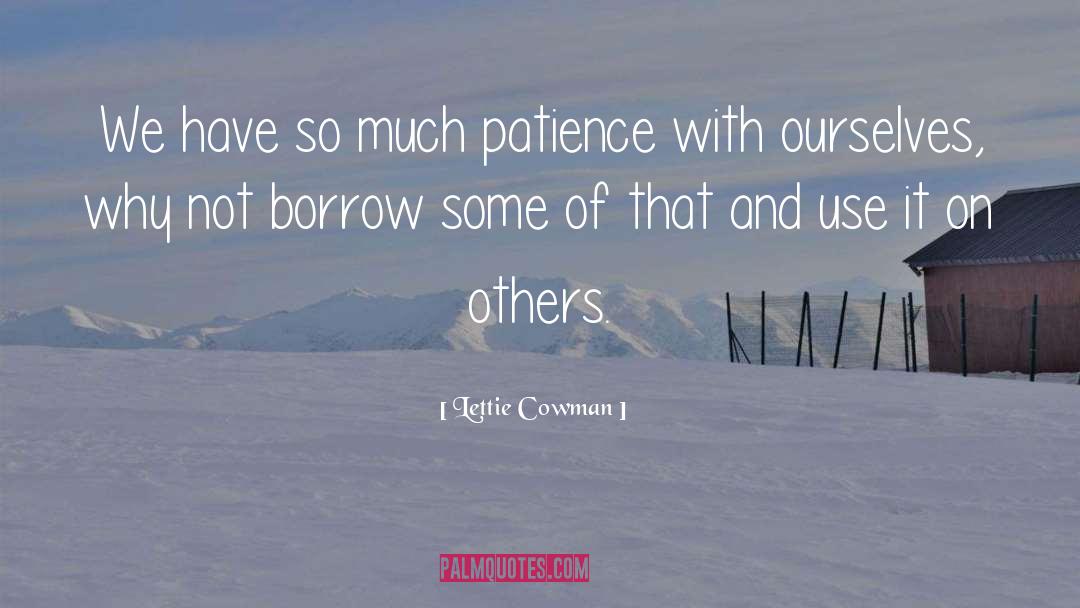 Endurance Patience quotes by Lettie Cowman