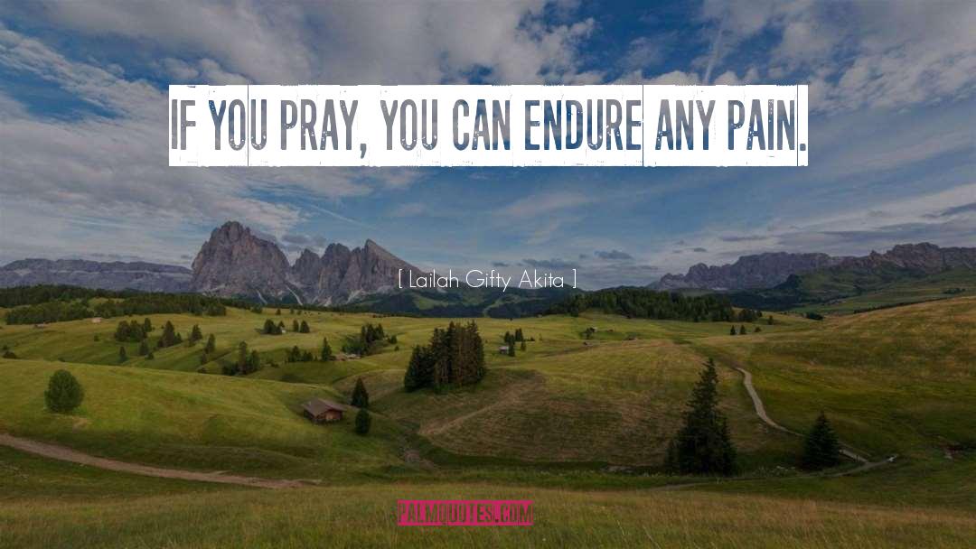 Endure Pain quotes by Lailah Gifty Akita