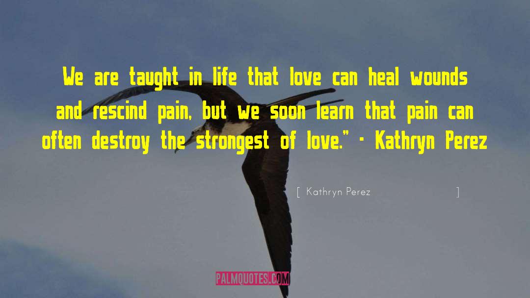 Endure Pain quotes by Kathryn Perez