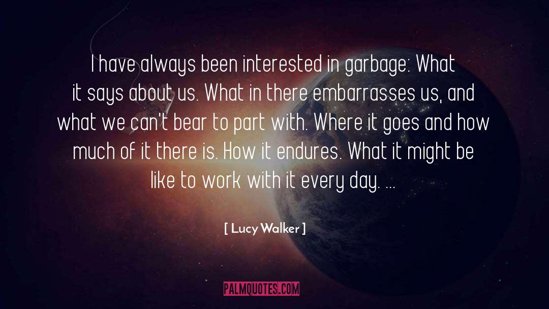 Endures quotes by Lucy Walker