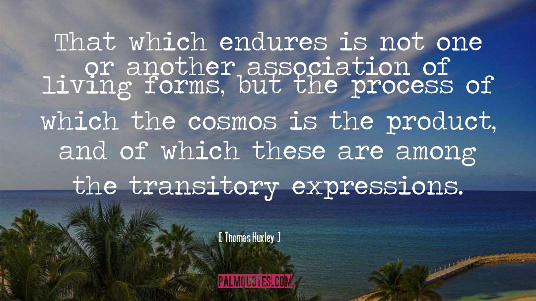 Endures quotes by Thomas Huxley