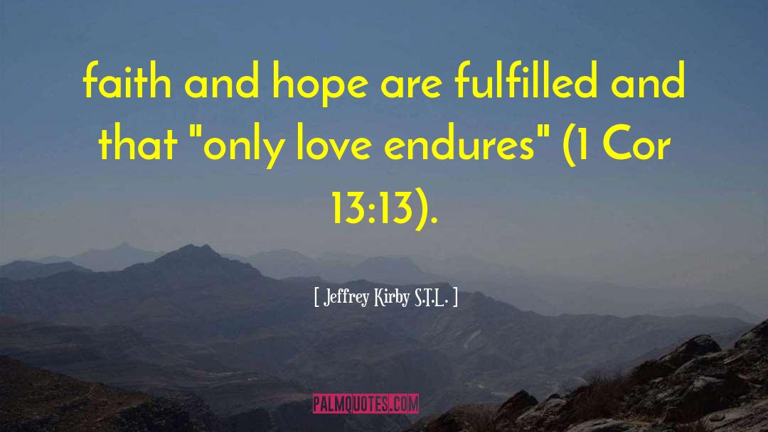 Endures quotes by Jeffrey Kirby S.T.L.