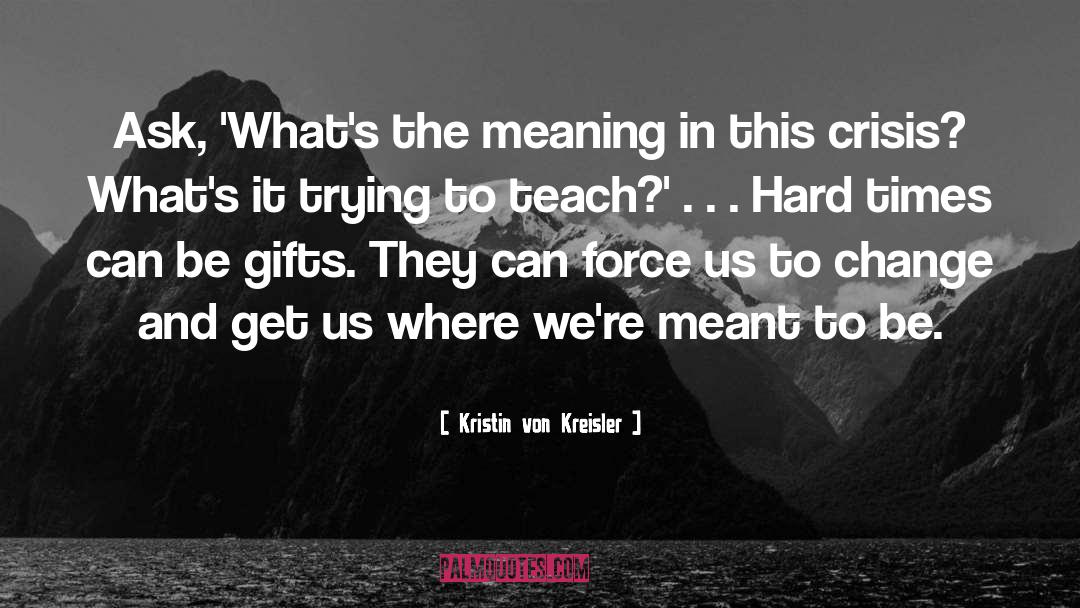 Enduring Hardships quotes by Kristin Von Kreisler