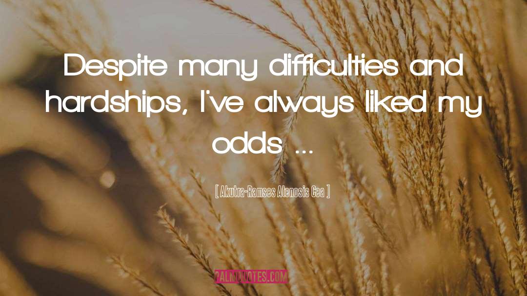 Enduring Hardships quotes by Akutra-Ramses Atenosis Cea