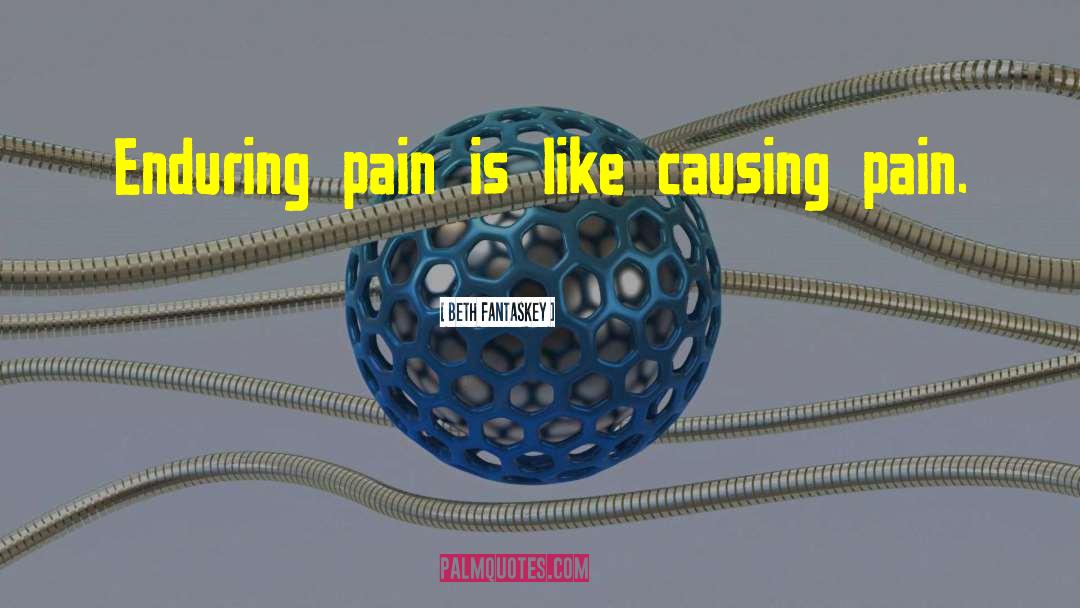 Enduring Pain quotes by Beth Fantaskey