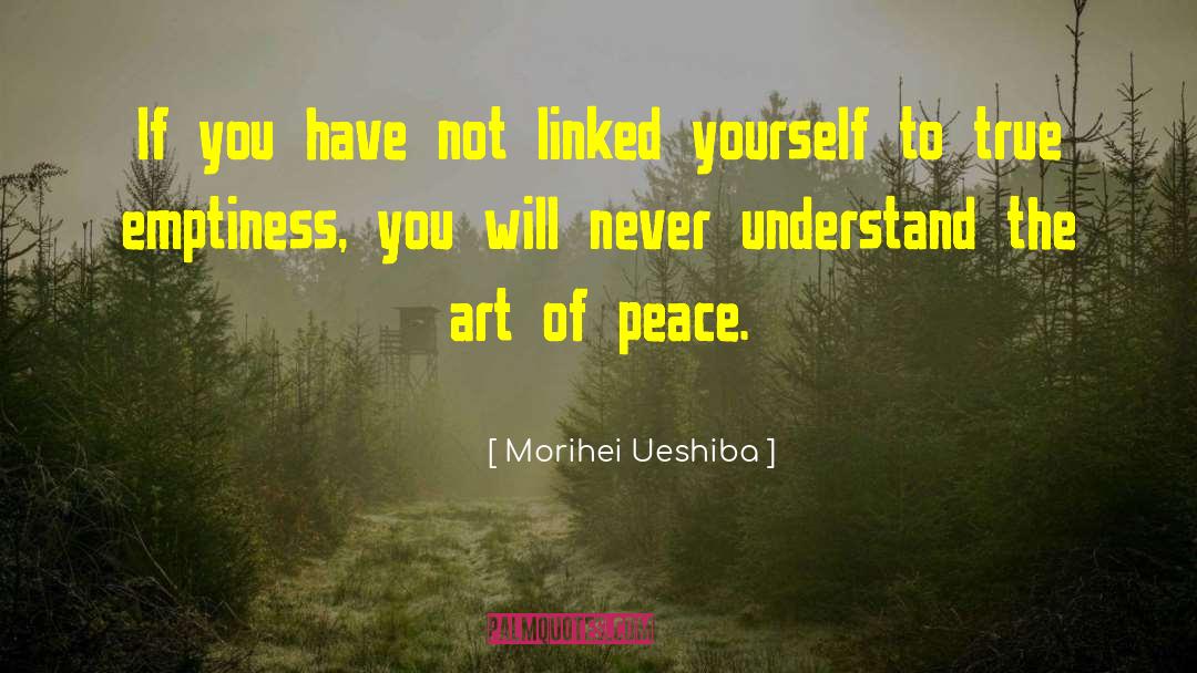 Enduring Peace quotes by Morihei Ueshiba