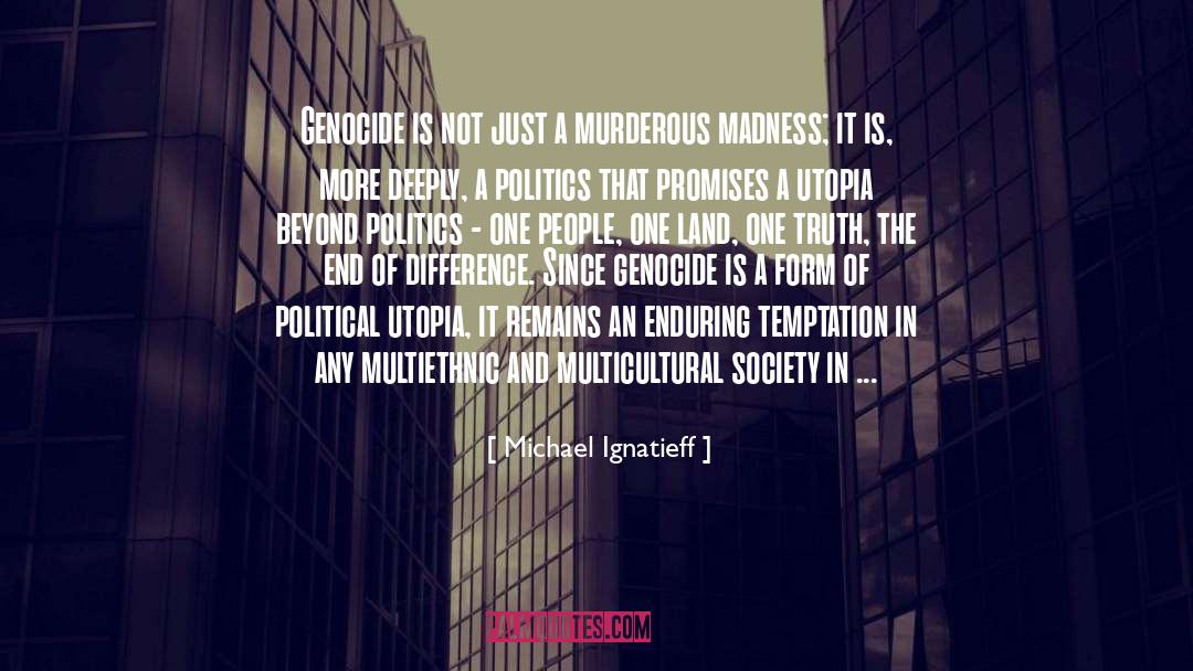 Enduring quotes by Michael Ignatieff