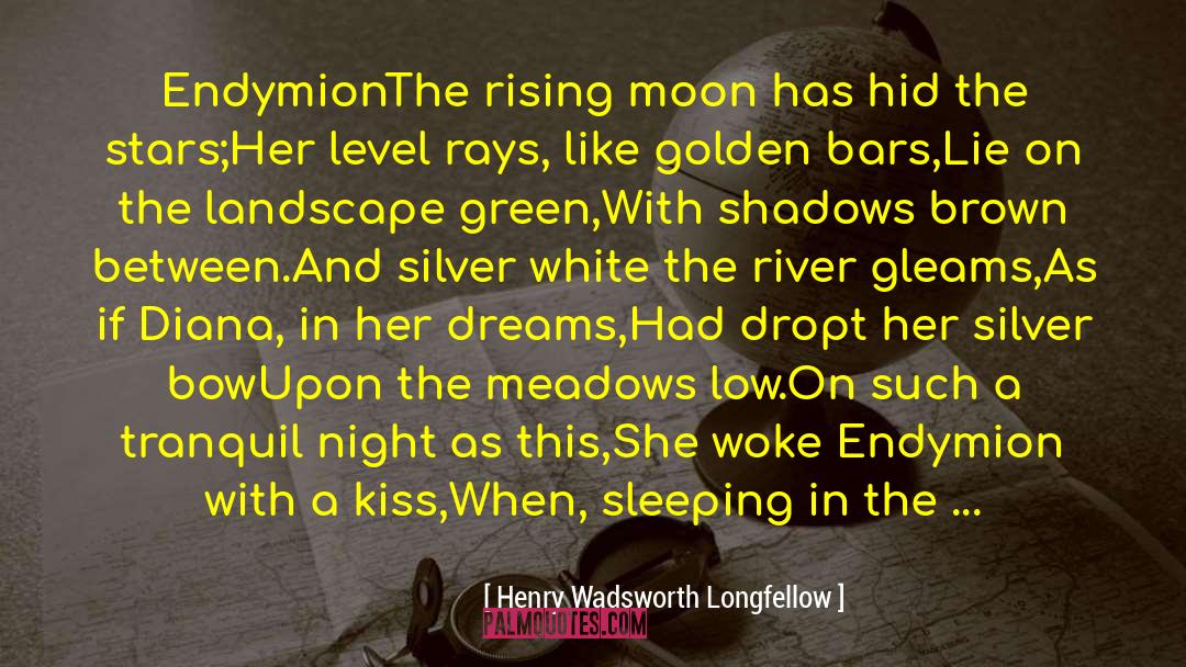 Endymion quotes by Henry Wadsworth Longfellow