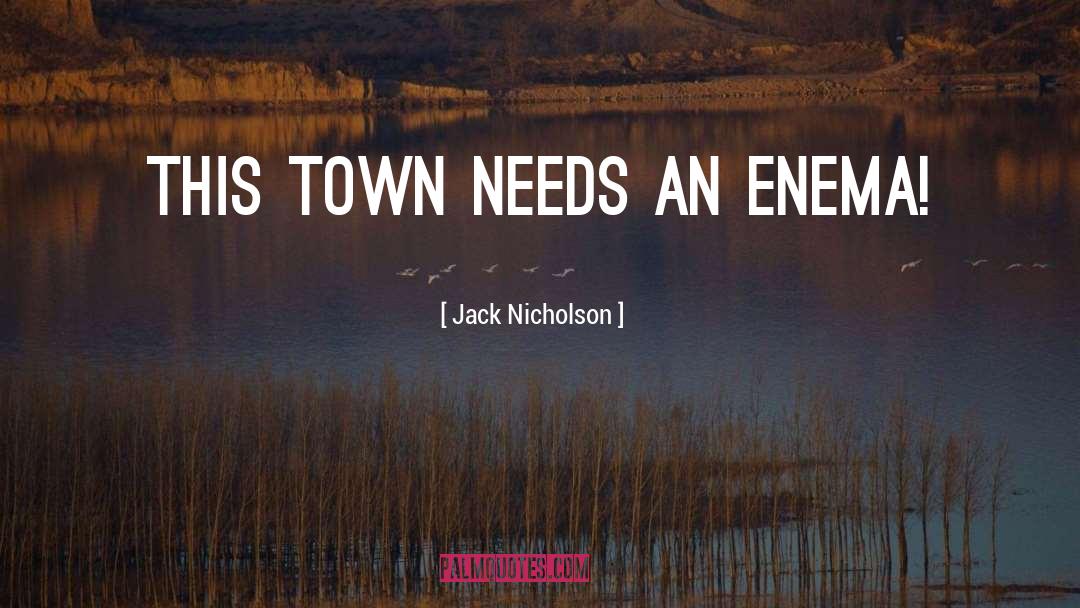 Enema quotes by Jack Nicholson