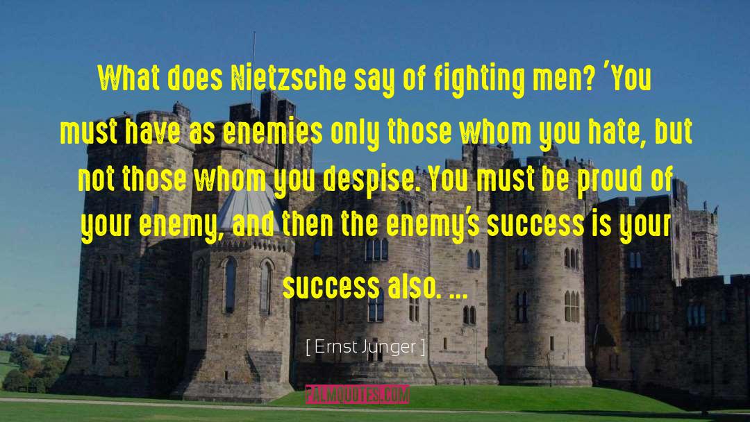 Enemies And Friends quotes by Ernst Junger