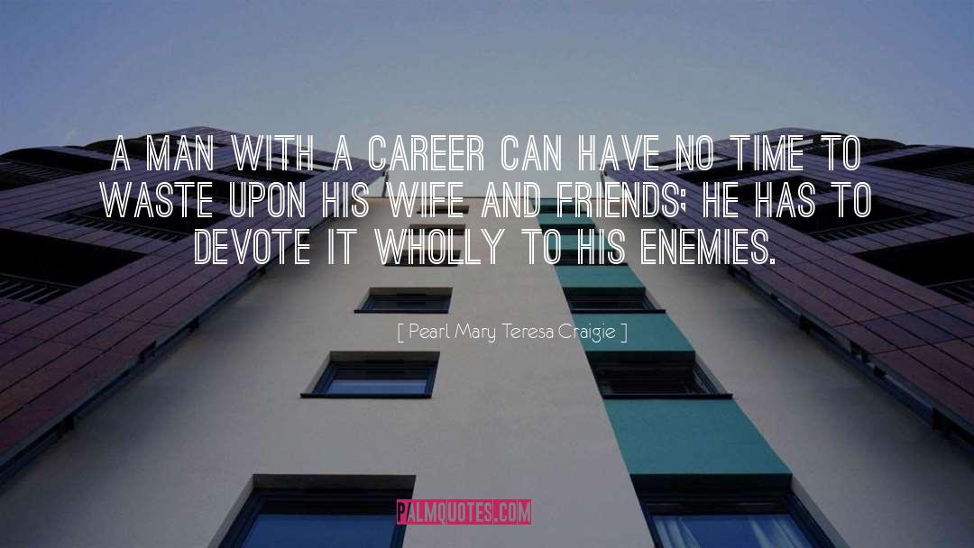 Enemies And Opposition quotes by Pearl Mary Teresa Craigie