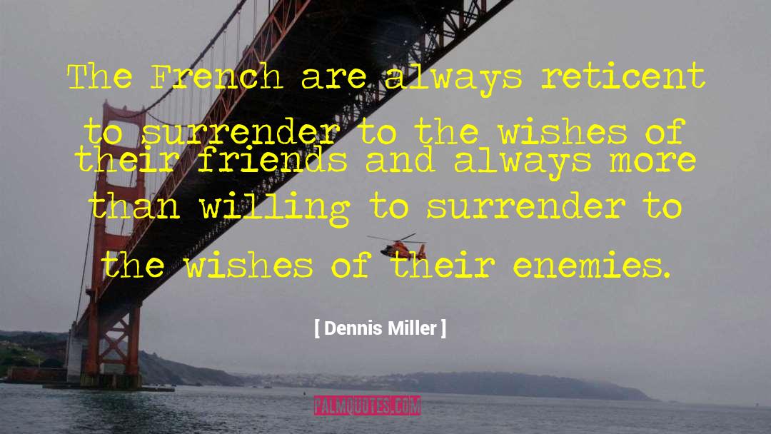 Enemies And Opposition quotes by Dennis Miller