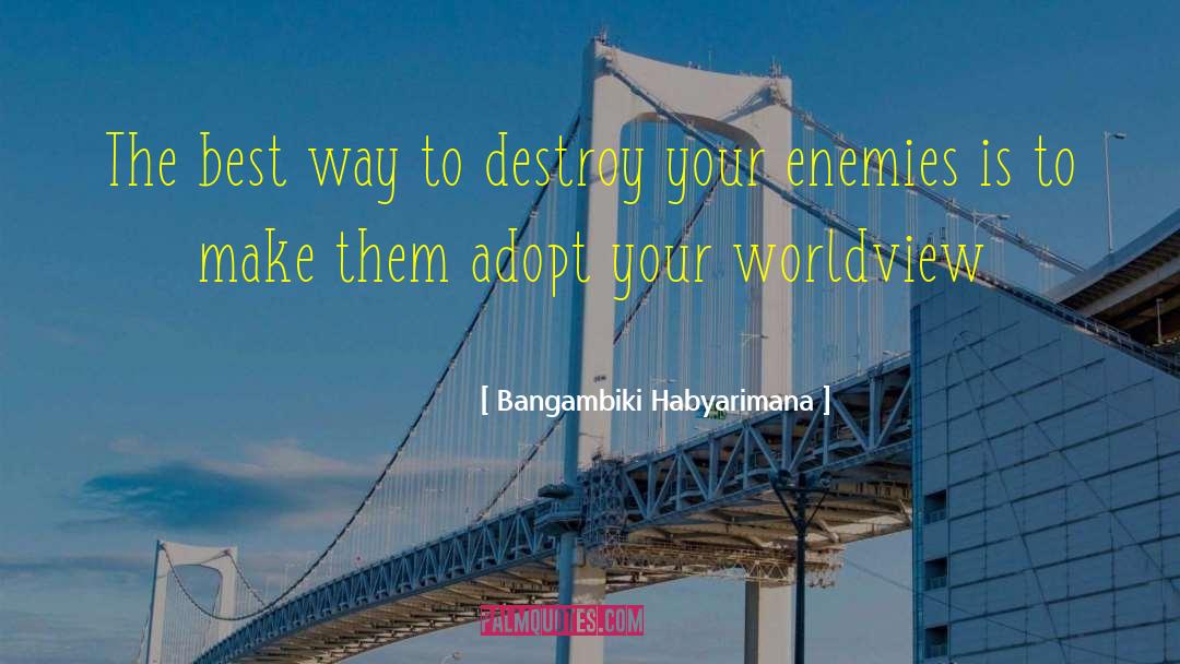 Enemies And Tolerance quotes by Bangambiki Habyarimana