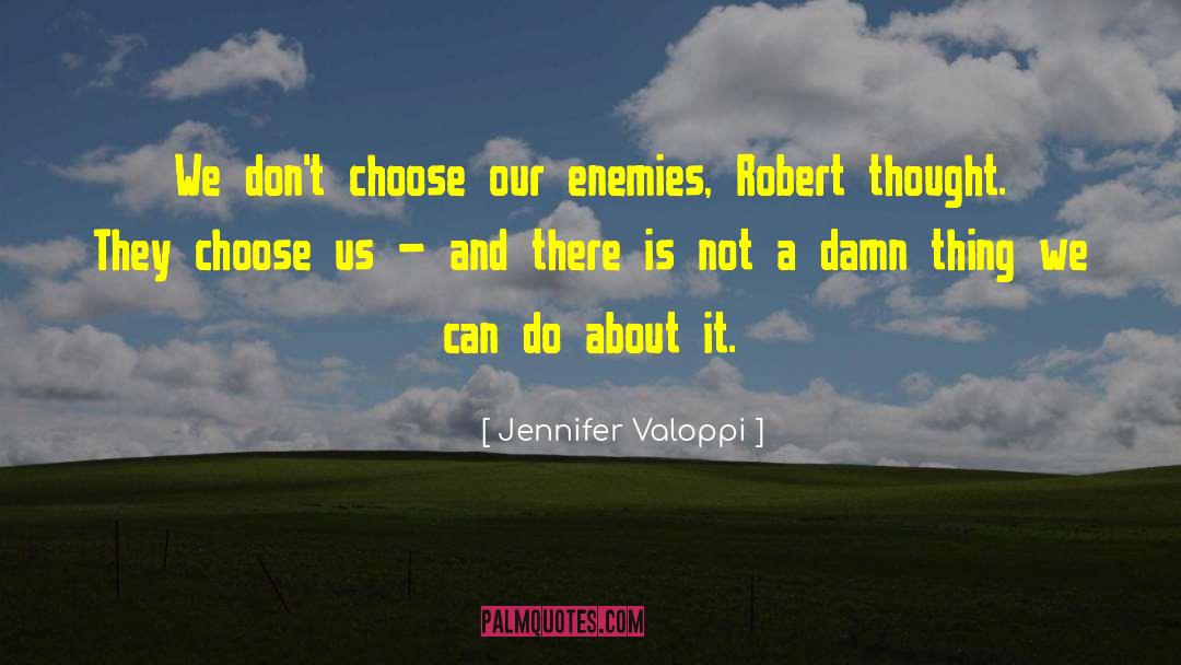 Enemies And Tolerance quotes by Jennifer Valoppi