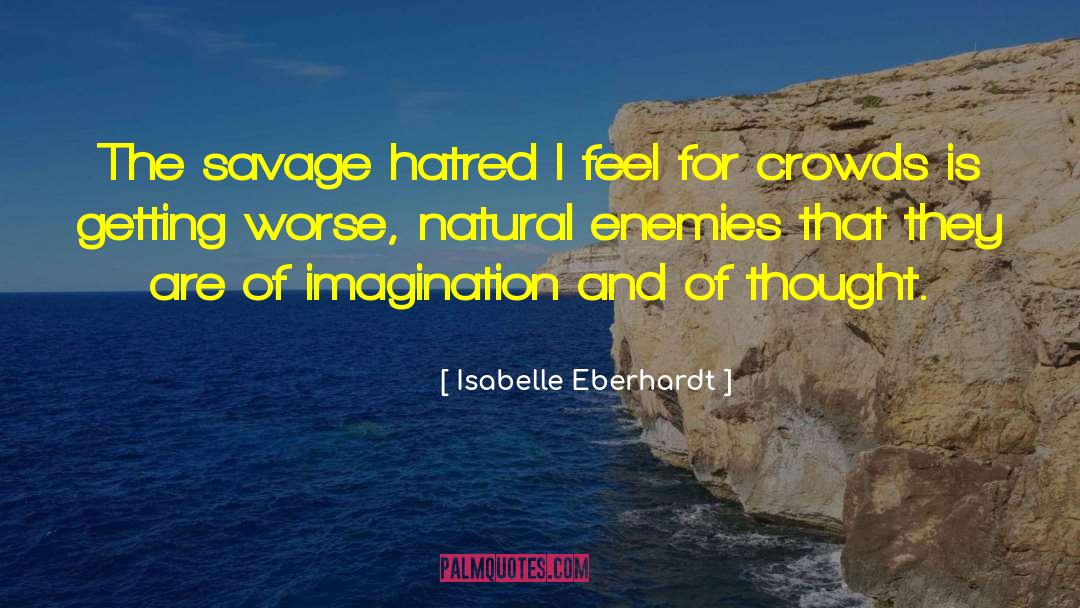 Enemies And Tolerance quotes by Isabelle Eberhardt