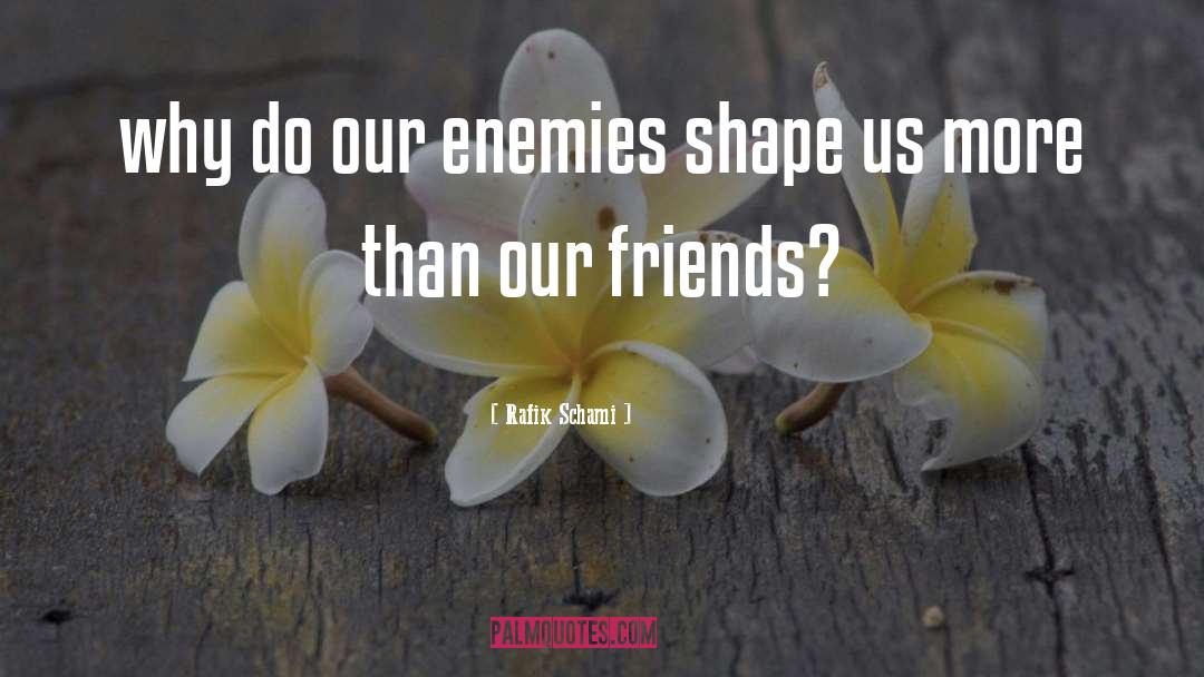 Enemies quotes by Rafik Schami