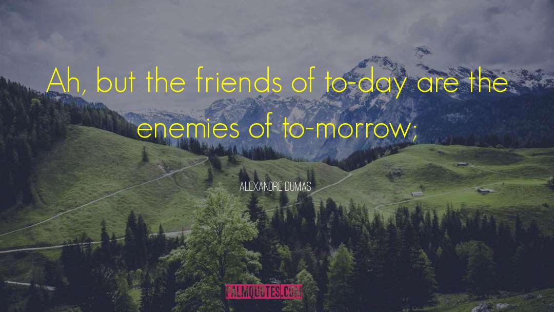 Enemies Trap quotes by Alexandre Dumas