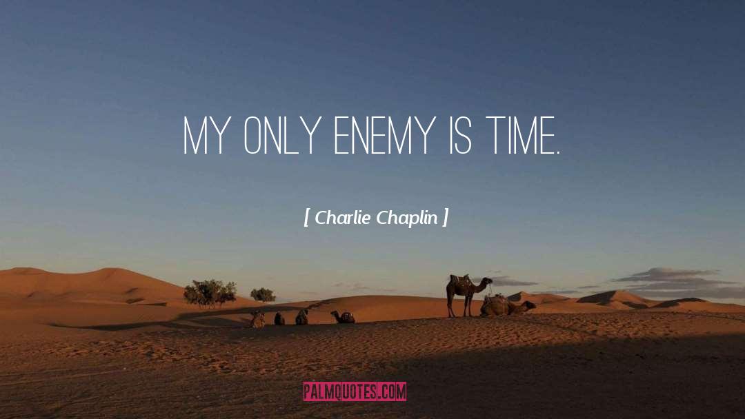 Enemy Is Time quotes by Charlie Chaplin