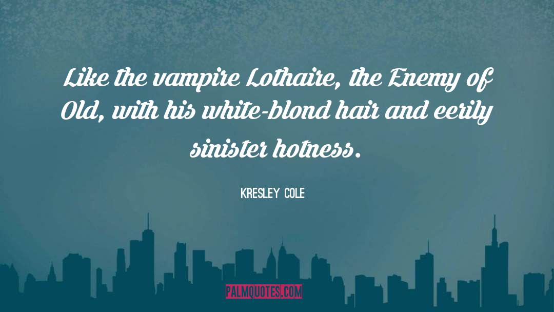 Enemy Of Old quotes by Kresley Cole