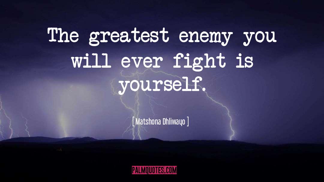 Enemy quotes by Matshona Dhliwayo
