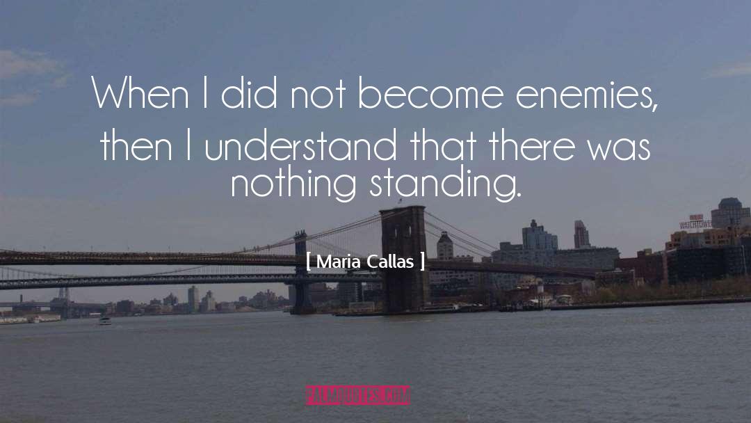 Enemy quotes by Maria Callas