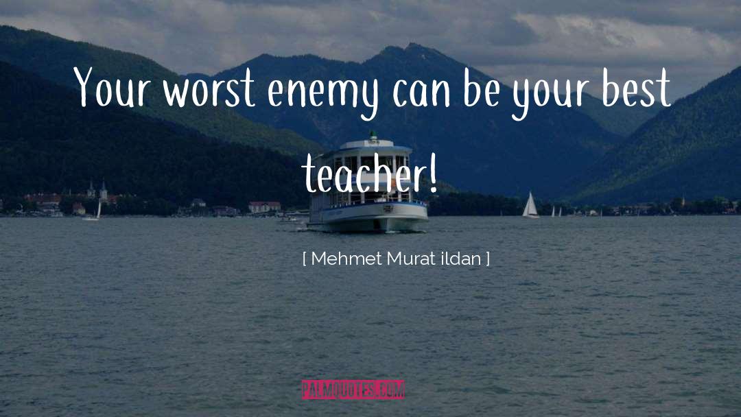 Enemy quotes by Mehmet Murat Ildan