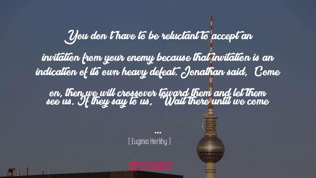 Enemy S Defeat quotes by Euginia Herlihy