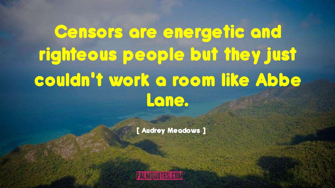 Energetic quotes by Audrey Meadows