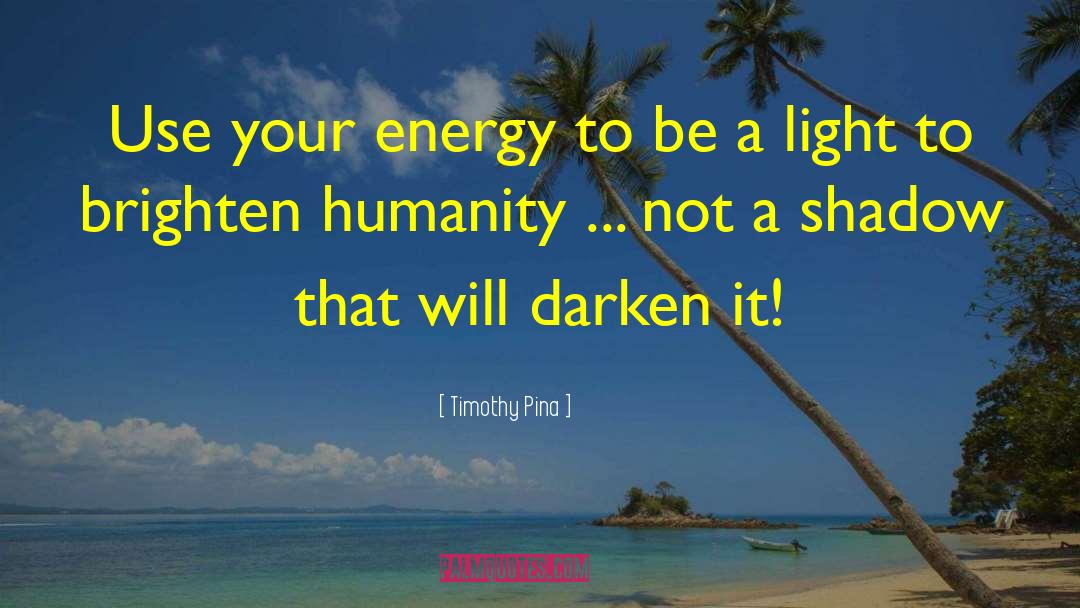Energy Alignment quotes by Timothy Pina