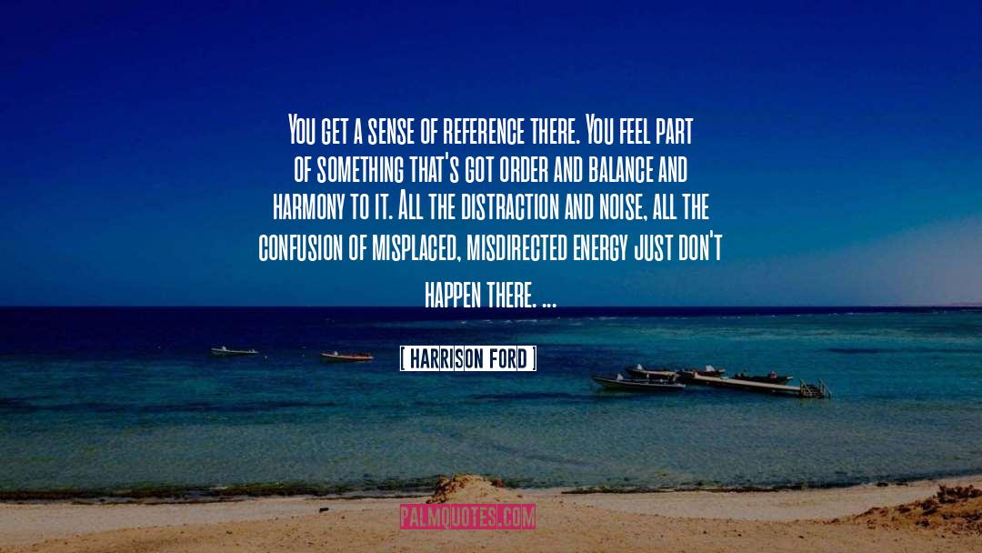 Energy Alignment quotes by Harrison Ford