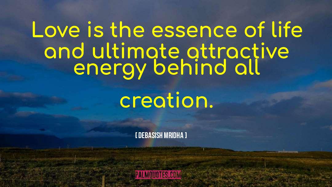 Energy Behind Creation quotes by Debasish Mridha