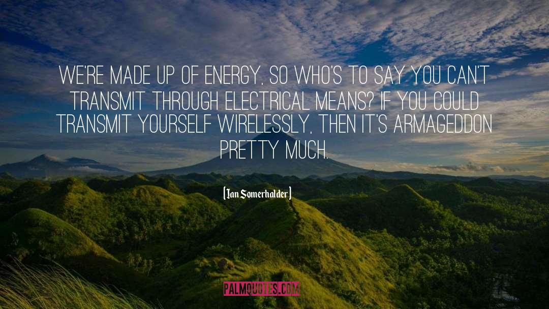 Energy Consumption quotes by Ian Somerhalder