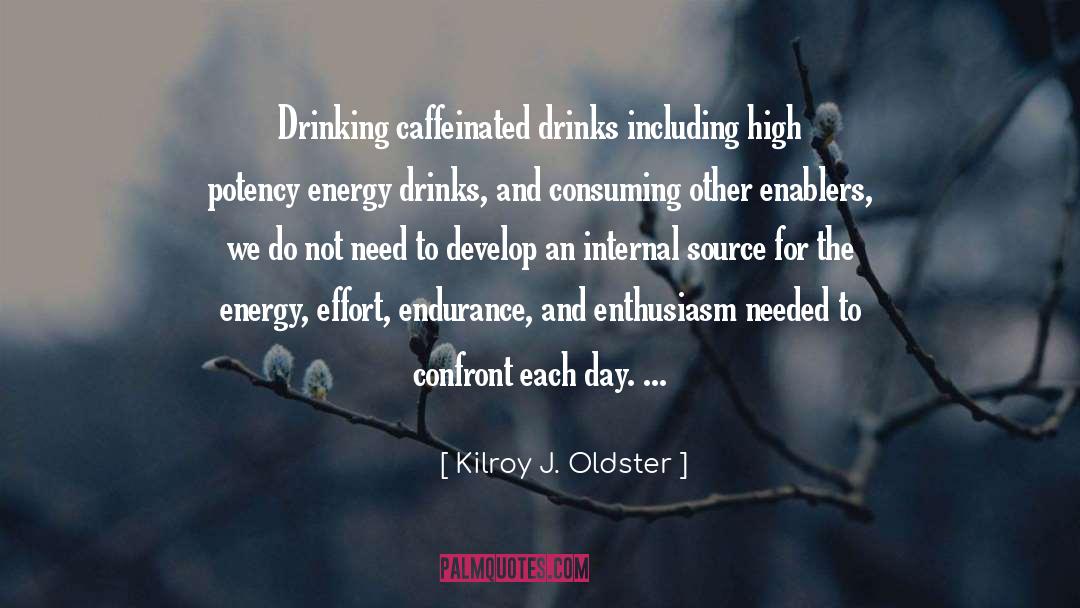 Energy Drink quotes by Kilroy J. Oldster