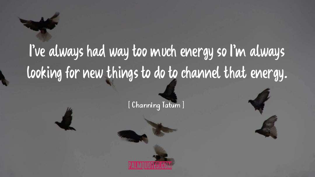 Energy Exchange quotes by Channing Tatum