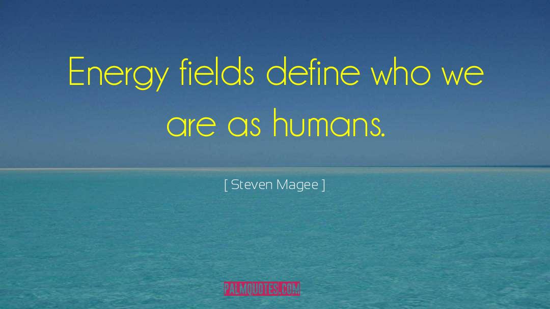 Energy Field quotes by Steven Magee