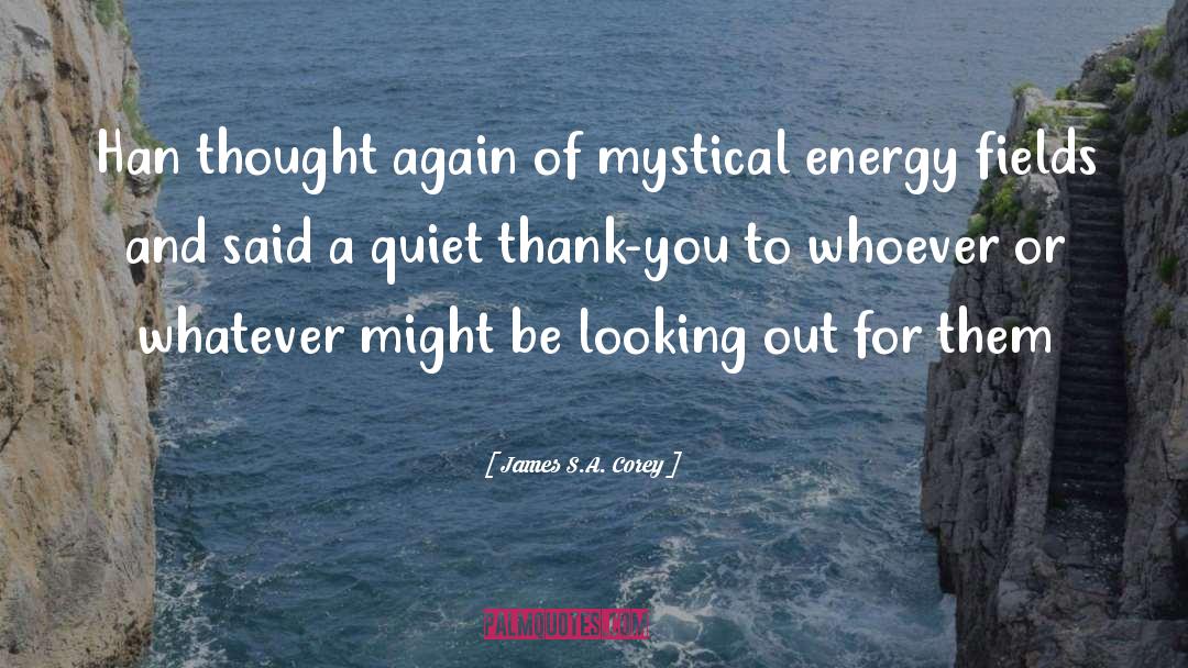 Energy Fields quotes by James S.A. Corey